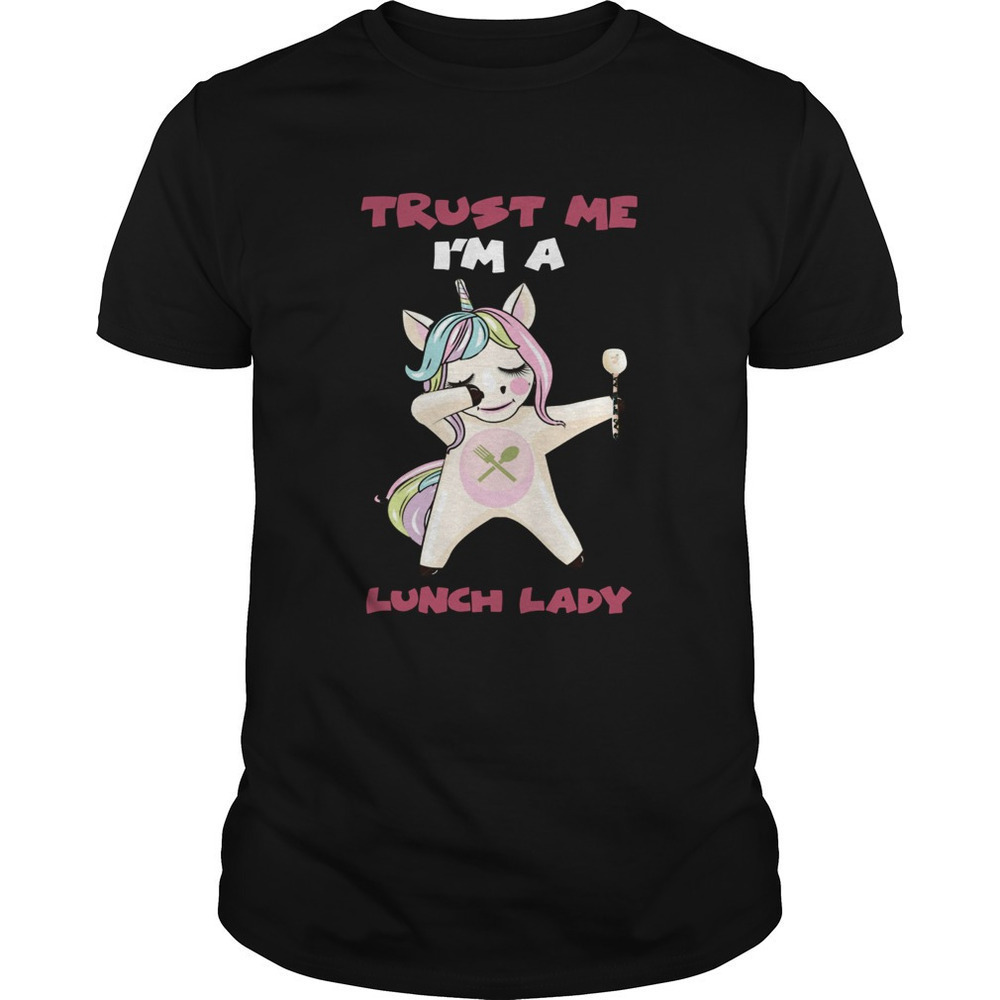 Unicorn Trust Me Im A Lunch Lady Shirt